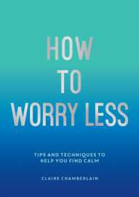 How to Worry Less : Tips and Techniques to Help You Find Calm