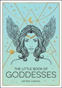 The Little Book of Goddesses : An Empowering Introduction to Glorious Goddesses
