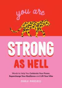 You Are Strong as Hell : Words to Help You Celebrate Your Power, Supercharge Your Resilience and Lift Your Vibe