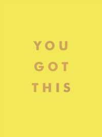 You Got This : Uplifting Quotes and Affirmations for Inner Strength and Self-Belief