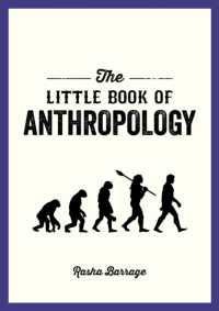 The Little Book of Anthropology : A Pocket Guide to the Study of What Makes Us Human
