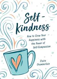 Self-Kindness : How to Grow Your Happiness with the Power of Self-Compassion