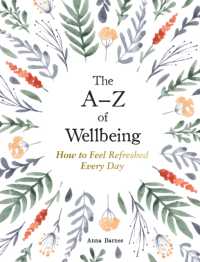 The A-Z of Wellbeing : How to Feel Good Every Day