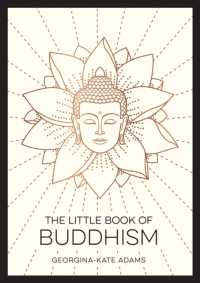 The Little Book of Buddhism : An Introduction to the Key Figures, Beliefs and Practices You Need to Know