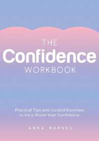 The Confidence Workbook : Practical Tips and Guided Exercises to Help Boost Your Confidence