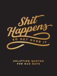 Shit Happens So Get over It : Uplifting Quotes for Bad Days