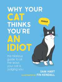 Why Your Cat Thinks You're an Idiot : The Hilarious Guide to All the Ways Your Cat is Judging You
