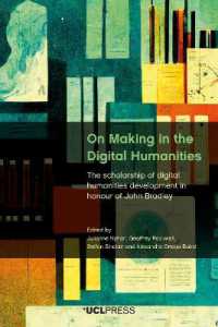 On Making in the Digital Humanities : The Scholarship of Digital Humanities Development in Honour of John Bradley