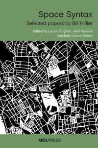 Space Syntax : Selected Papers by Bill Hillier