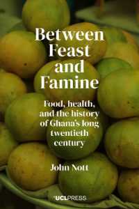 Between Feast and Famine : Food, Health, and the History of Ghana's Long Twentieth Century