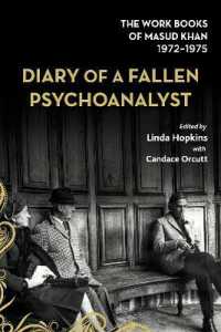 Diary of a Fallen Psychoanalyst : The Work Books of Masud Khan 1972-1975 (Diary of a Fallen Psychoanalyst)