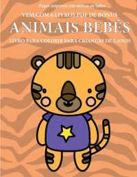 Livro para colorir para crianças de 2 anos (Animais Bebés) : Este livro tem 40 páginas coloridas com linhas extra espessas para reduzir a frustração e melhorar a confiança. Este livro vai ajudar as crianças muito pe
