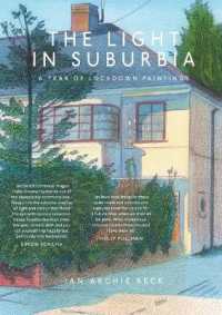The Light in Suburbia : A Year of Lockdown Paintings
