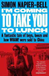 I'm Coming to Take you to lunch : A fantastic tale of boys, booze and how Wham! were sold to China