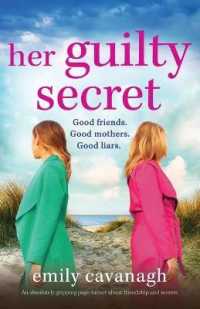 Her Guilty Secret : An absolutely gripping page-turner about friendship and secrets