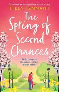 The Spring of Second Chances : An absolutely perfect and uplifting romantic comedy
