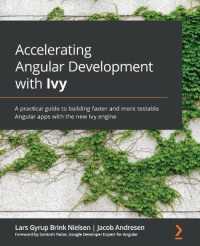 Accelerating Angular Development with Ivy : A practical guide to building faster and more testable Angular apps with the new Ivy engine
