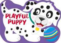 Playful Puppy (Die-cut Shaped Animals) （Board Book）