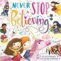 Never Stop Believing : Padded Board Book （Board Book）