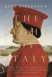 The Light of Italy : The Life and Times of Federico da Montefeltro, Duke of Urbino