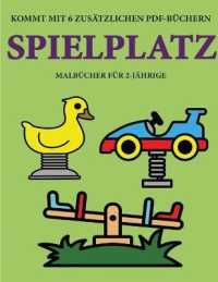 Malbücher für 2-Jährige (Spielplatz) : Dieses Buch enthält 40 farbige Seiten mit extra dicken Linien, mit denen die Frustration verringert und das Selbstvertrauen gestärkt werden soll. Dieses Buch wird Kleinkindern dabei helf