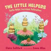 Little Helpers: Bella Helps Increase Pollination : (a climate-conscious children's book) -- Paperback / softback