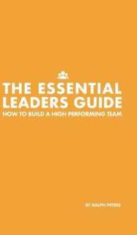 The Essential Leaders Guide : How to Build a High Performing Team
