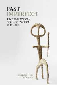 Past Imperfect : Time and African Decolonization, 1945-1960 (Contemporary French and Francophone Cultures)