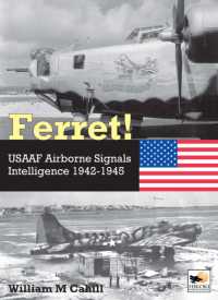 Ferret! : USAAF Airborne Signals Intelligence Development and Operations 1942-1945