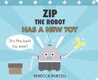 Zip the Robot Has a New Toy (Zip the Robot) （Board Book）