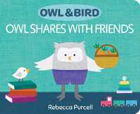 Owl & Bird: Owl Shares with Friends (Owl and Bird series) （Board Book）