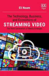 ストリーミングビデオの技術、ビジネスと経済学<br>The Technology, Business, and Economics of Streaming Video : The Next Generation of Media Emerges