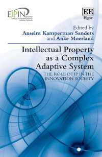 複雑適応系としての知的所有権<br>Intellectual Property as a Complex Adaptive System : The role of IP in the Innovation Society (European Intellectual Property Institutes Network series)
