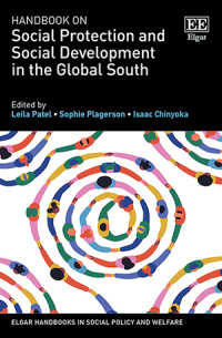 グローバル・サウスにおける社会保障と社会開発ハンドブック<br>Handbook on Social Protection and Social Development in the Global South (Elgar Handbooks in Social Policy and Welfare series)