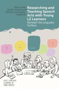Researching and Teaching Speech Acts with Young L2 Learners : Beneath the Linguistic Surface (Early Language Learning in School Contexts)