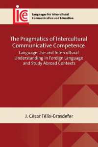 異文化間コミュニケーション能力の語用論<br>The Pragmatics of Intercultural Communicative Competence : Language Use and Intercultural Understanding in Foreign Language and Study Abroad Contexts (Languages for Intercultural Communication and Education)