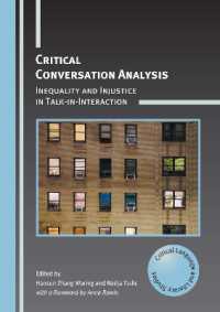 批判的会話分析：相互行為内の不平等と不正<br>Critical Conversation Analysis : Inequality and Injustice in Talk-in-Interaction (Critical Language and Literacy Studies)