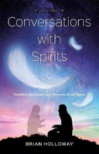 A Collection of Conversations with Spirits : intuitive Questions and Answers about Spirit