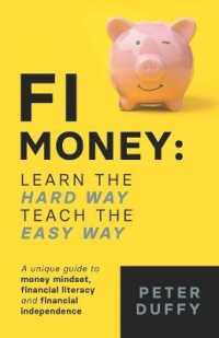 FI Money : Learn the hard way， teach the easy way: a unique guide to money mindset， financial literacy and financial independence