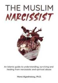 The Muslim Narcissist : An Islamic Guide to Understanding, Surviving and Healing from Narcissistic and Spiritual Abuse