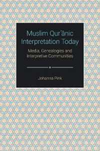 Muslim Qur'anic Interpretation Today : Media， Genealogies and Interpretive Communities (Themes in Quranic Studies)