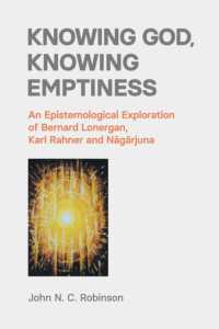 Knowing God, Knowing Emptiness : An Epistemological Exploration of Bernard Lonergan, Karl Rahner and Nāgārjuna