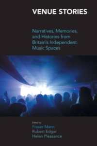 Venue Stories : Narratives, Memories, and Histories from Britains Independent Music Spaces (Music Industry Studies)