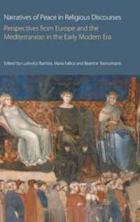 Narratives of Peace in Religious Discourses : Perspectives from Europe and the Mediterranean in the Early Modern Era (Religions and Peace Studies)