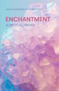 Enchantment : A Critical Primer (Concepts in the Study of Religion)