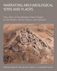 Narrating Archaeological Sites and Places : Fifty Years of the Madaba Plains Project at Tall Hisban, Tall al-`Umayri, and Tall Jalul