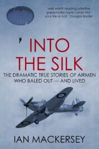 Into the Silk : The Dramatic True Stories of Airmen Who Baled Out - and Lived (Developments in Aviation)