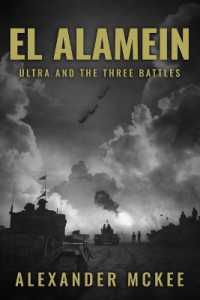 El Alamein : Ultra and the Three Battles (Alexander Mckee Presents: Key Engagements in World War II)