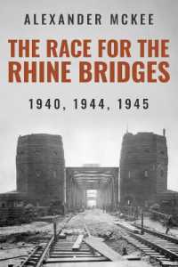 The Race for the Rhine Bridges : 1940, 1944, 1945 (Alexander Mckee Presents: Key Engagements in World War II)