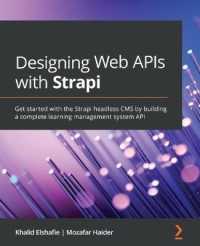 Designing Web APIs with Strapi : Get started with the Strapi headless CMS by building a complete learning management system API